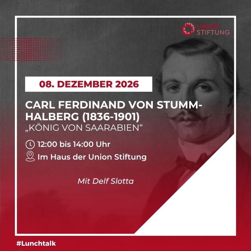 Carl Ferdinand von Stumm-Halberg (1836-1901): „König von Saarabien“ –  Lunchtalk mit Delf Slotta