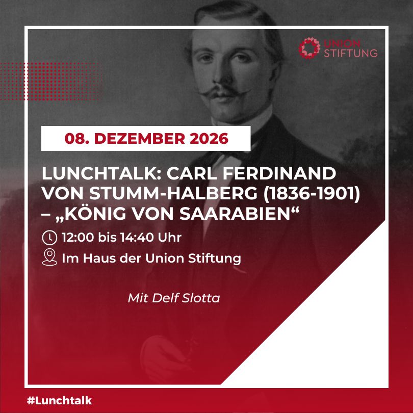 Carl Ferdinand von Stumm-Halberg (1836-1901): „König von Saarabien“ –  Lunchtalk mit Delf Slotta